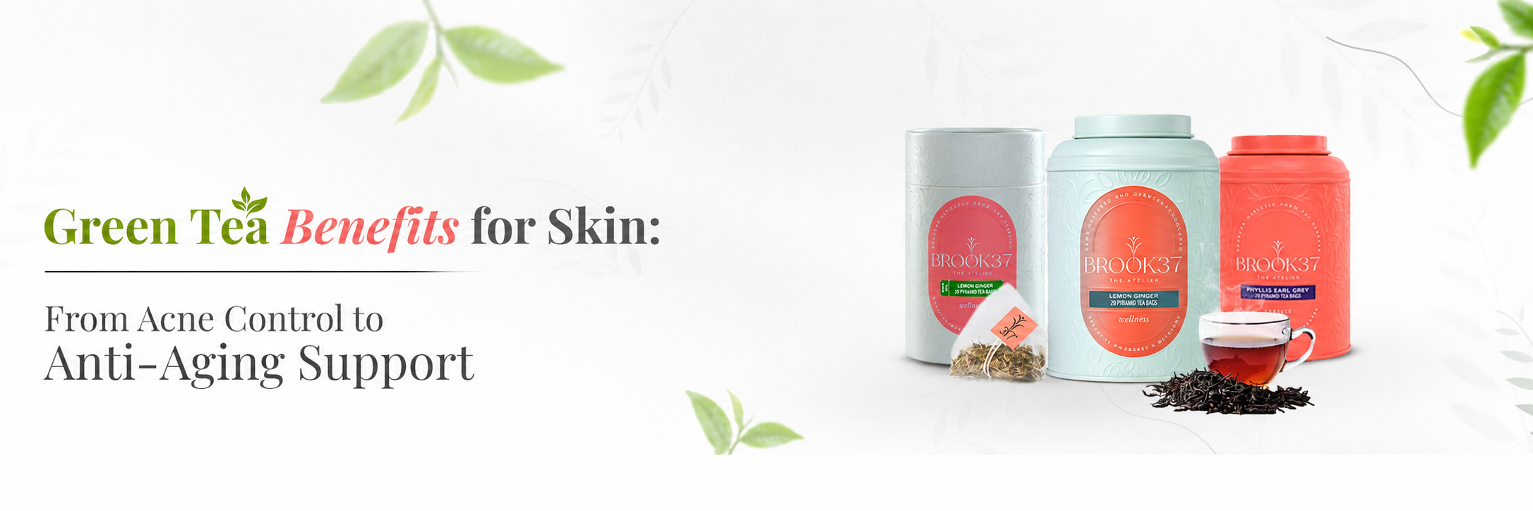 Green Tea Benefits for Skin: From Acne Control to Anti-Aging Support
