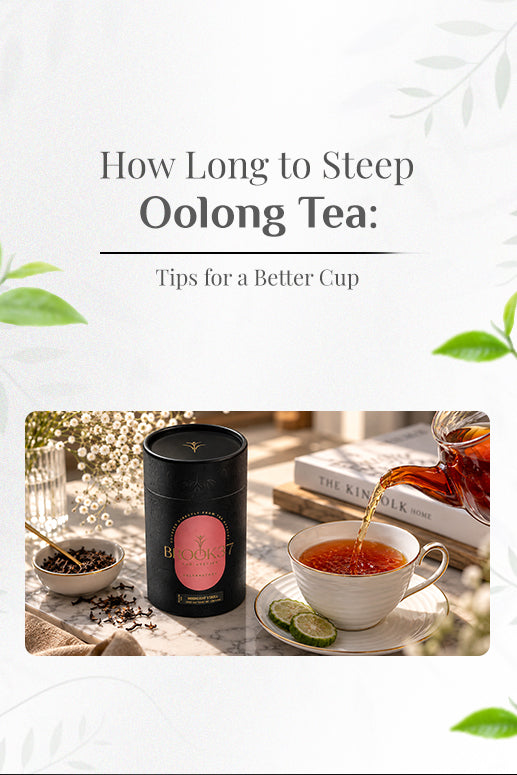 How Long to Steep Oolong Tea: Tips for a Better Cup
